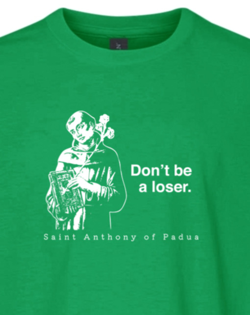 Don't Be a Loser - St Anthony of Padua Youth T-Shirt