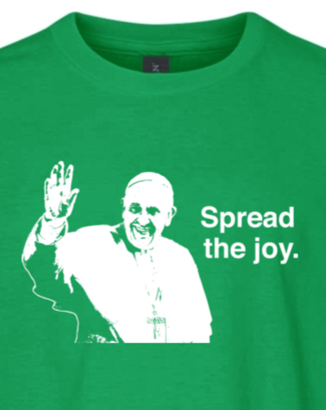 Spread the Joy - Pope Francis T-Shirt - youth