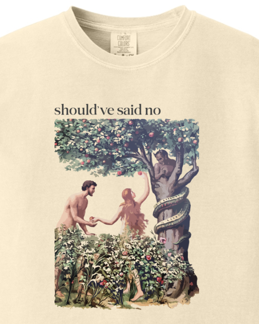 Should've Said No - Adam and Eve Adult T-shirt - Comfort Colors