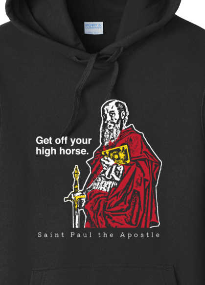Get Off Your High Horse - St. Paul the Apostle Hoodie Sweatshirt