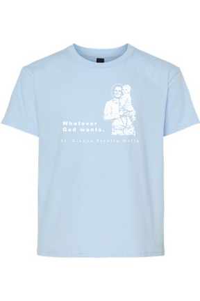 Whatever God Wants - St. Gianna Molla Youth T-Shirt