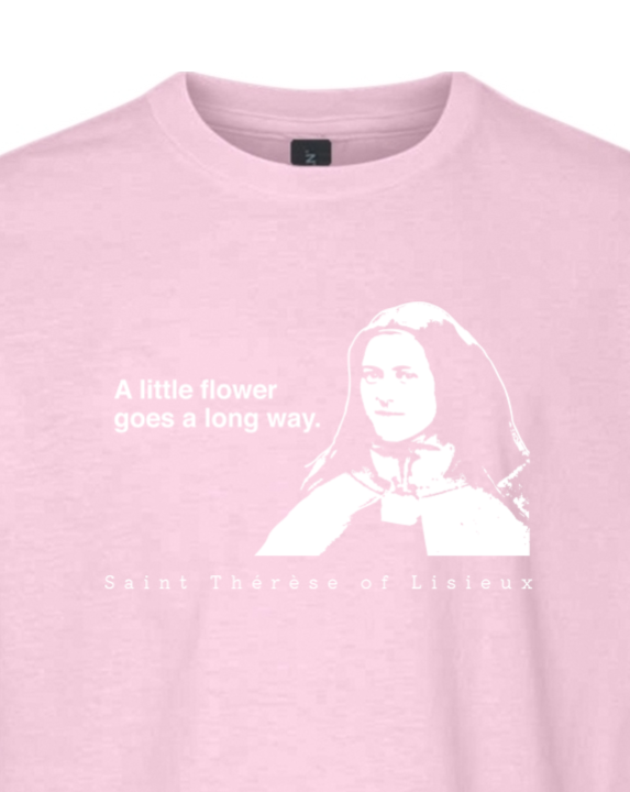 A Little Flower Goes a Long Way - St. Thérèse of Lisieux T-Shirt - youth