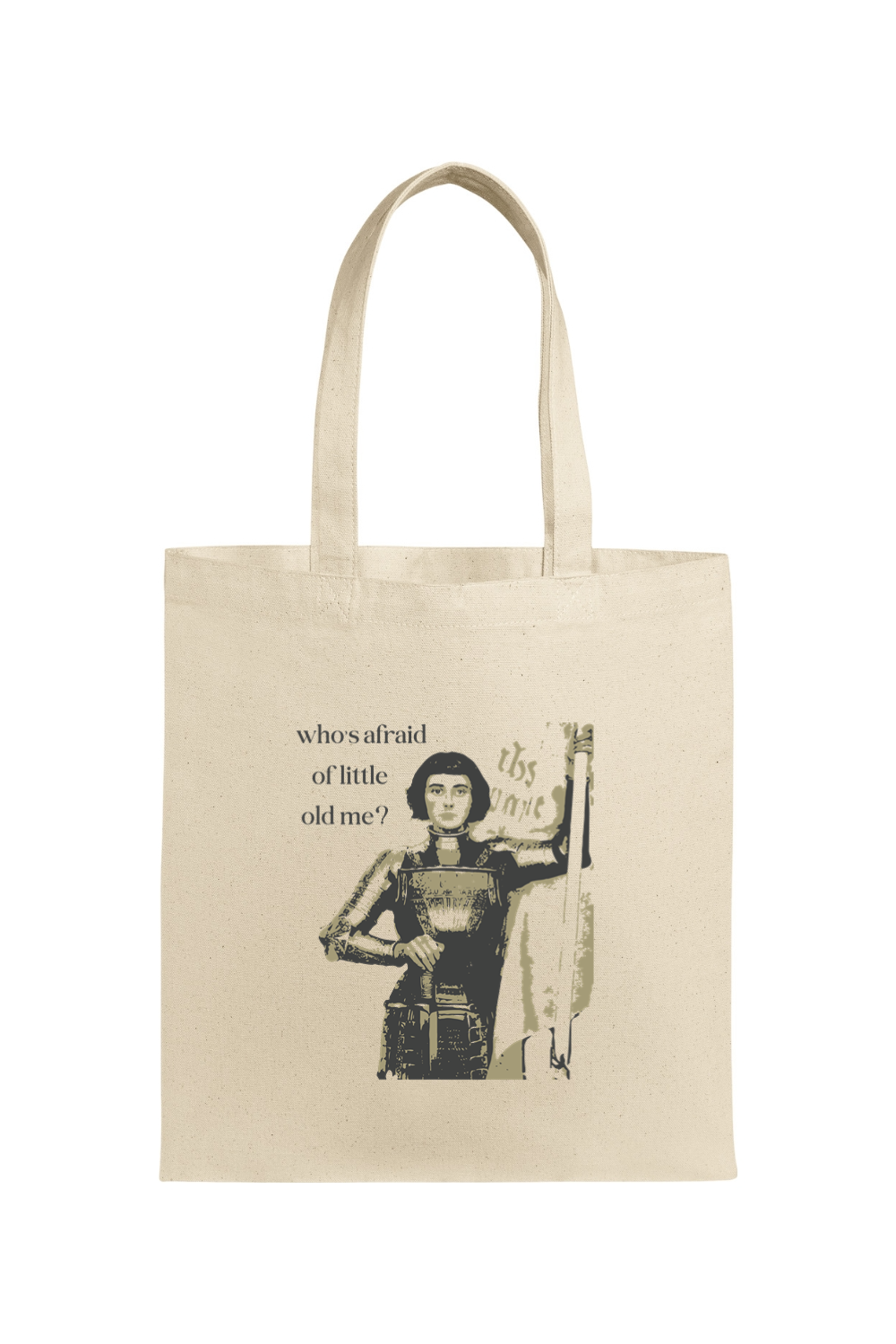 Who's Afraid of Little Old Me? - St. Joan of Arc Tote Bag