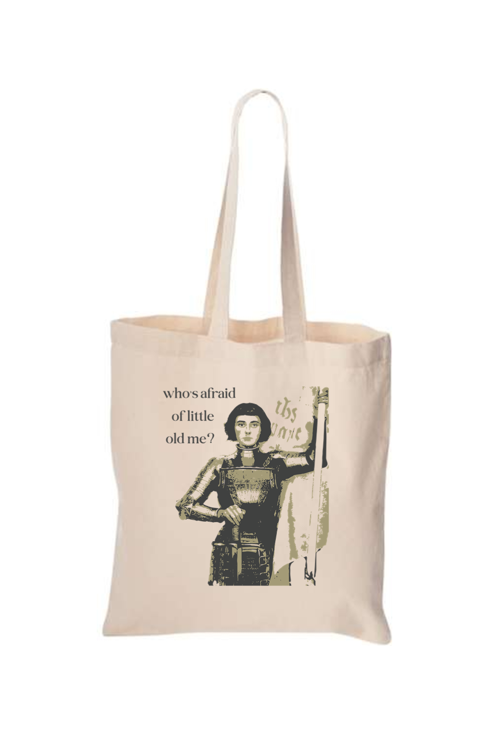 Who's Afraid of Little Old Me? - St. Joan of Arc Tote Bag