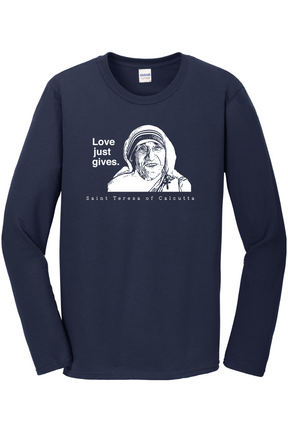 Love Just Gives - St. Teresa of Calcutta Long Sleeve