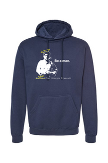 Be a Man  - St. Pier Giorgio Frassati Hoodie Sweatshirt