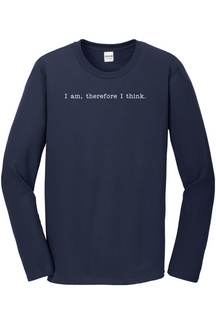 I am, Therefore I Think - Realism Philosophy Long Sleeve