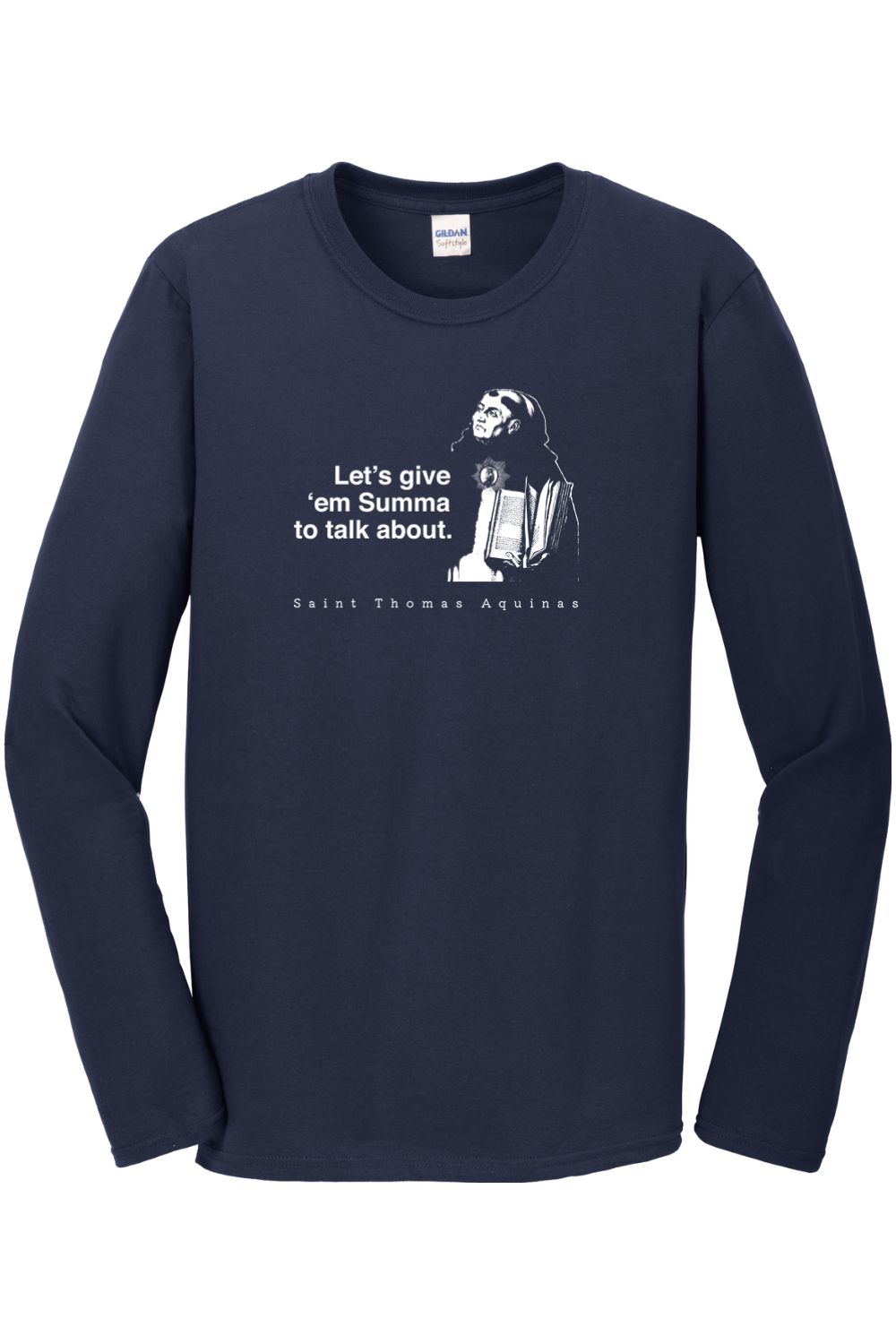 Let's Give 'em Summa to Talk About - St Thomas Aquinas Long Sleeve