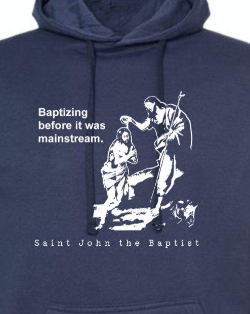 Mainstream - St. John the Baptist Hoodie Sweatshirt