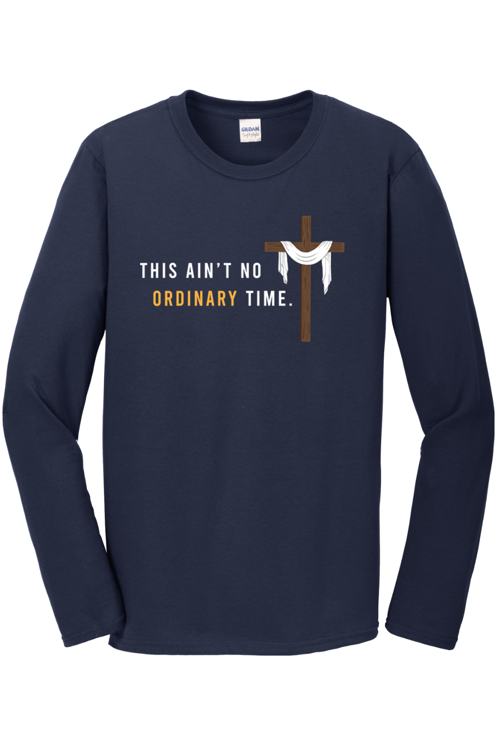 Ain't No Ordinary Time - Easter Season Long Sleeve