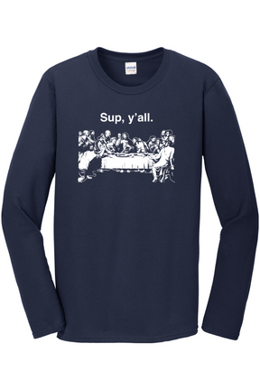 Sup y'all - Last Supper Long Sleeve