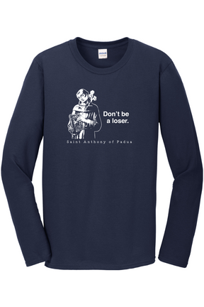 Don't Be a Loser - St Anthony of Padua Long Sleeve