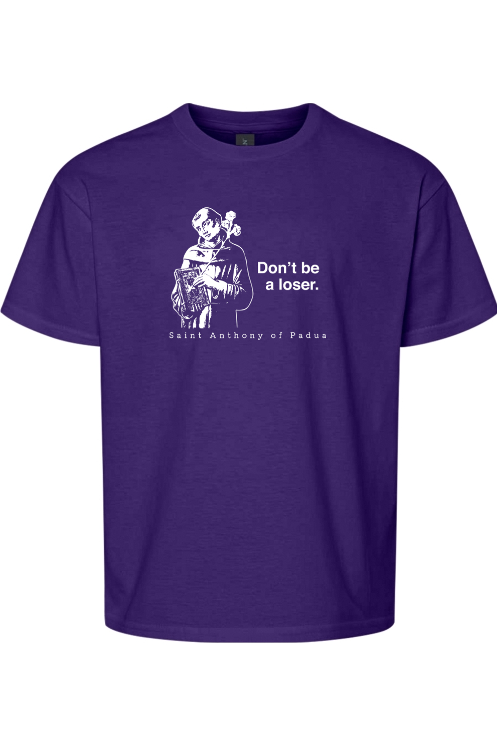 Don't Be a Loser - St Anthony of Padua Youth T-Shirt