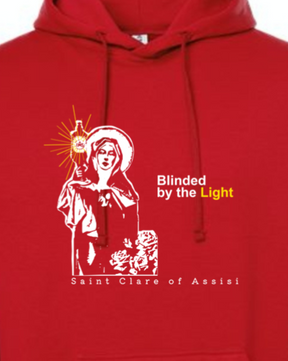 Blinded by the Light- St. Clare of Assisi Hoodie Sweatshirt