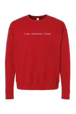 I am, Therefore I Think - Realism Philosophy Crewneck Sweatshirt