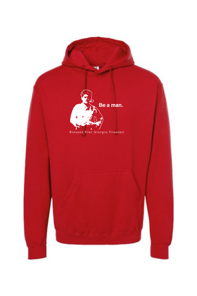 Be a Man  - Bl. Pier Giorgio Frassati Hoodie Sweatshirt