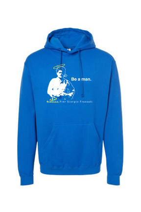 Be a Man  - St. Pier Giorgio Frassati Hoodie Sweatshirt