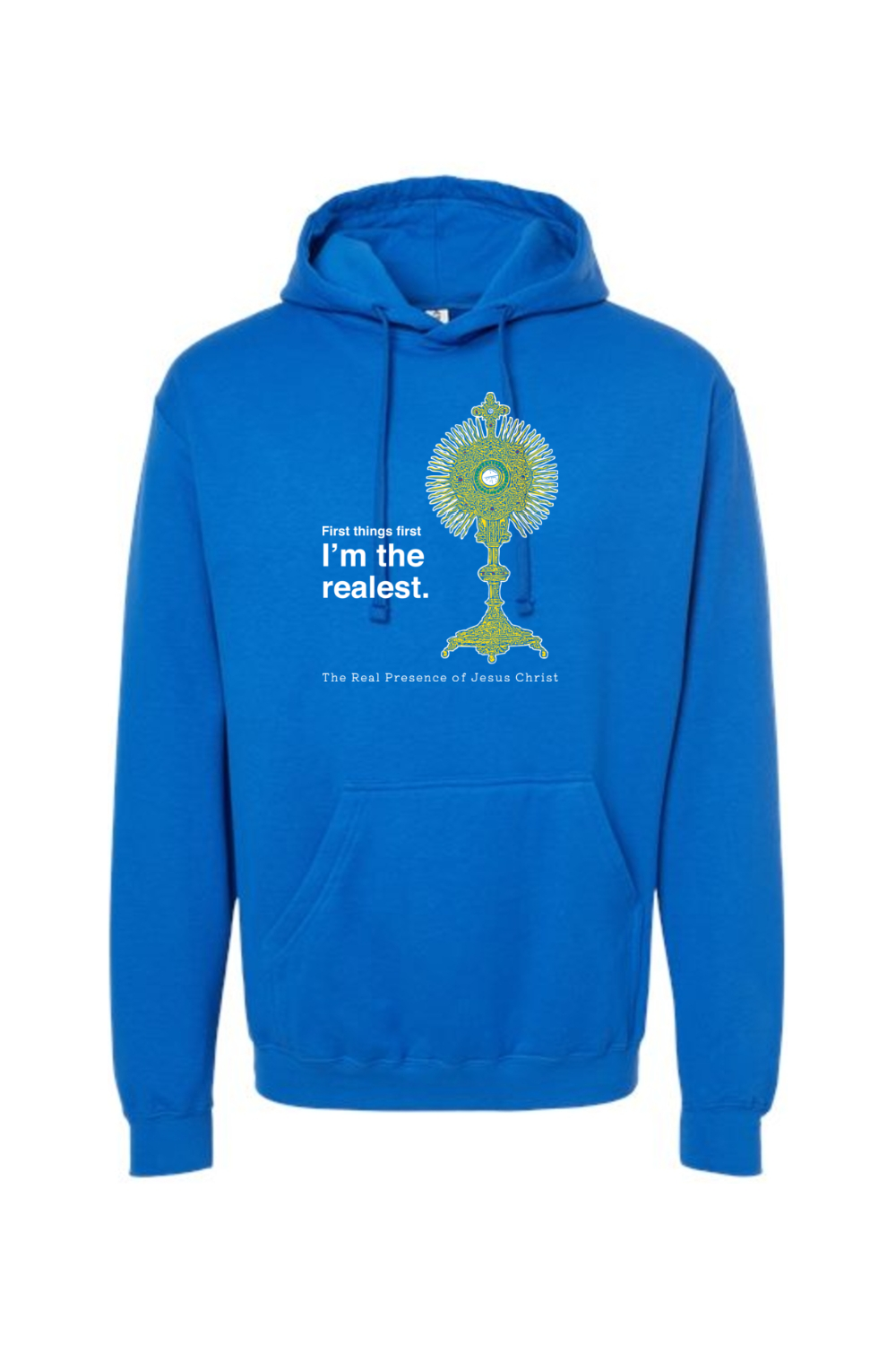 I'm the Realest - Real Presence of Christ in the Eucharist Hoodie Sweatshirt