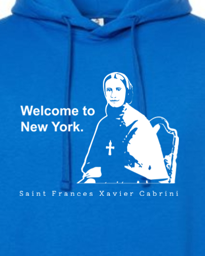 Welcome to New York - St. Frances Cabrini Hoodie Sweatshirt