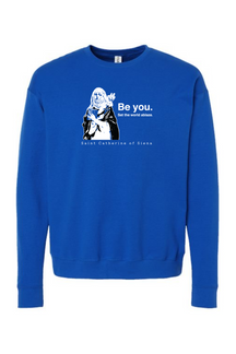 Be You - St. Catherine of Siena Crewneck Sweatshirt