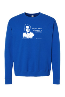 For you, Jesus - Bl. Chiara Badano Crewneck Sweatshirt