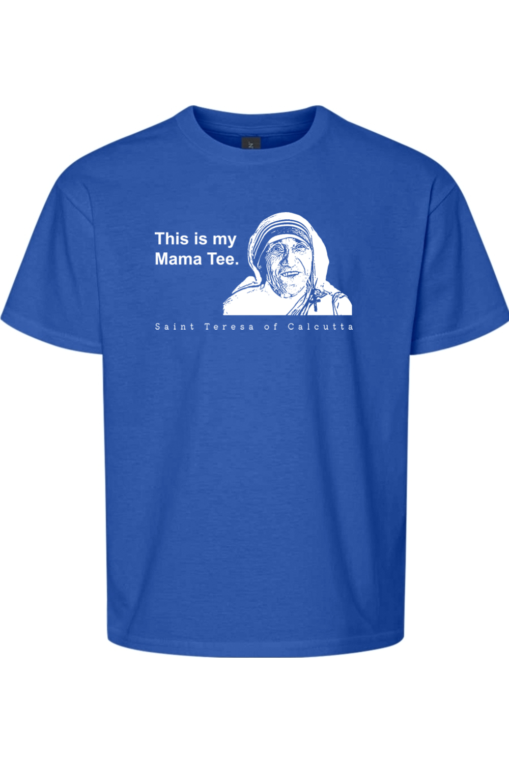 This is my Mama Tee - St. Teresa of Calcutta T-Shirt - youth