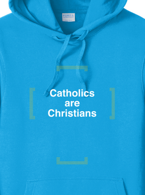 Catholics are Christians - Hoodie Sweatshirt