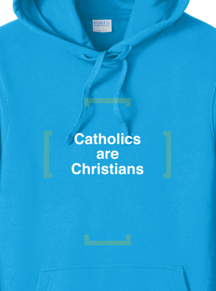 Catholics are Christians - Hoodie Sweatshirt