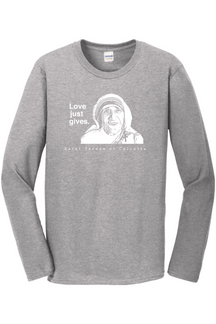 Love Just Gives - St. Teresa of Calcutta Long Sleeve