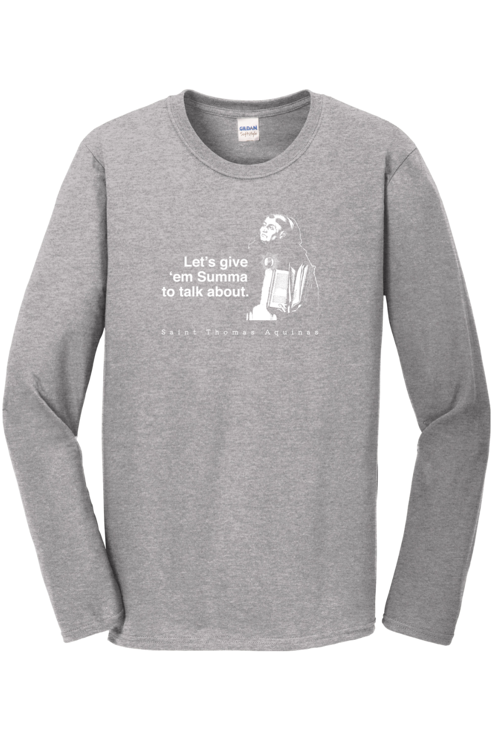 Let's Give 'em Summa to Talk About - St Thomas Aquinas Long Sleeve