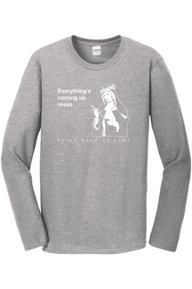 Everything's Coming Up Roses - St Rose of Lima Long Sleeve