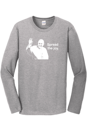 Spread the Joy - Pope Francis Long Sleeve