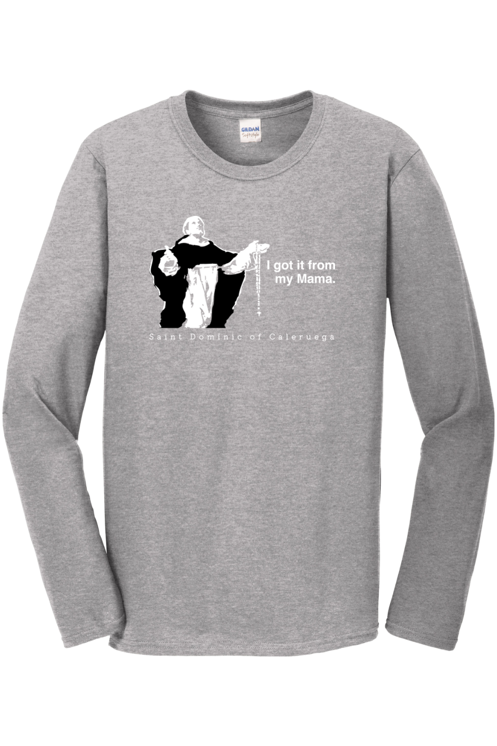 I Got It From My Mama - St. Dominic Long Sleeve