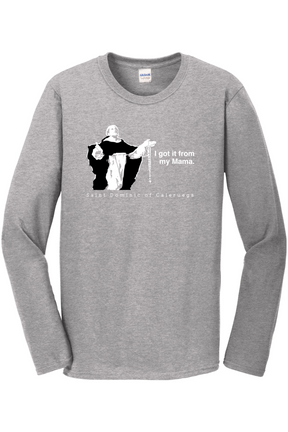 I Got It From My Mama - St. Dominic Long Sleeve