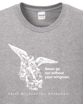 shirt with image of St. Michael that says "Never go without your wingman" with 'St. Michael the Archangel' underneath