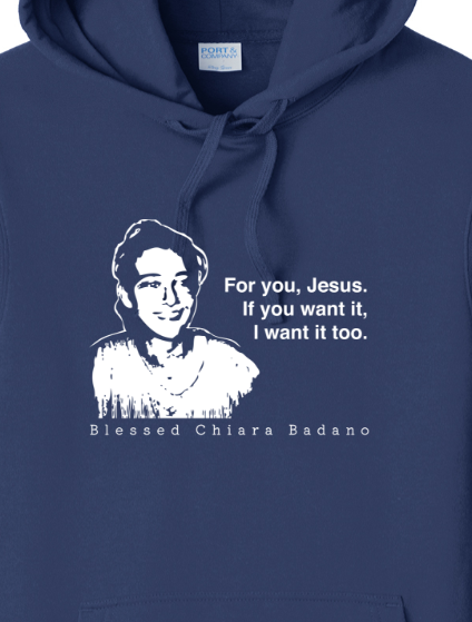 For you, Jesus - Bl. Chiara Badano Hoodie Sweatshirt