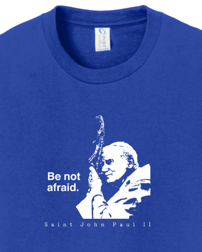 Be Not Afraid - St. John Paul II Youth T-Shirt