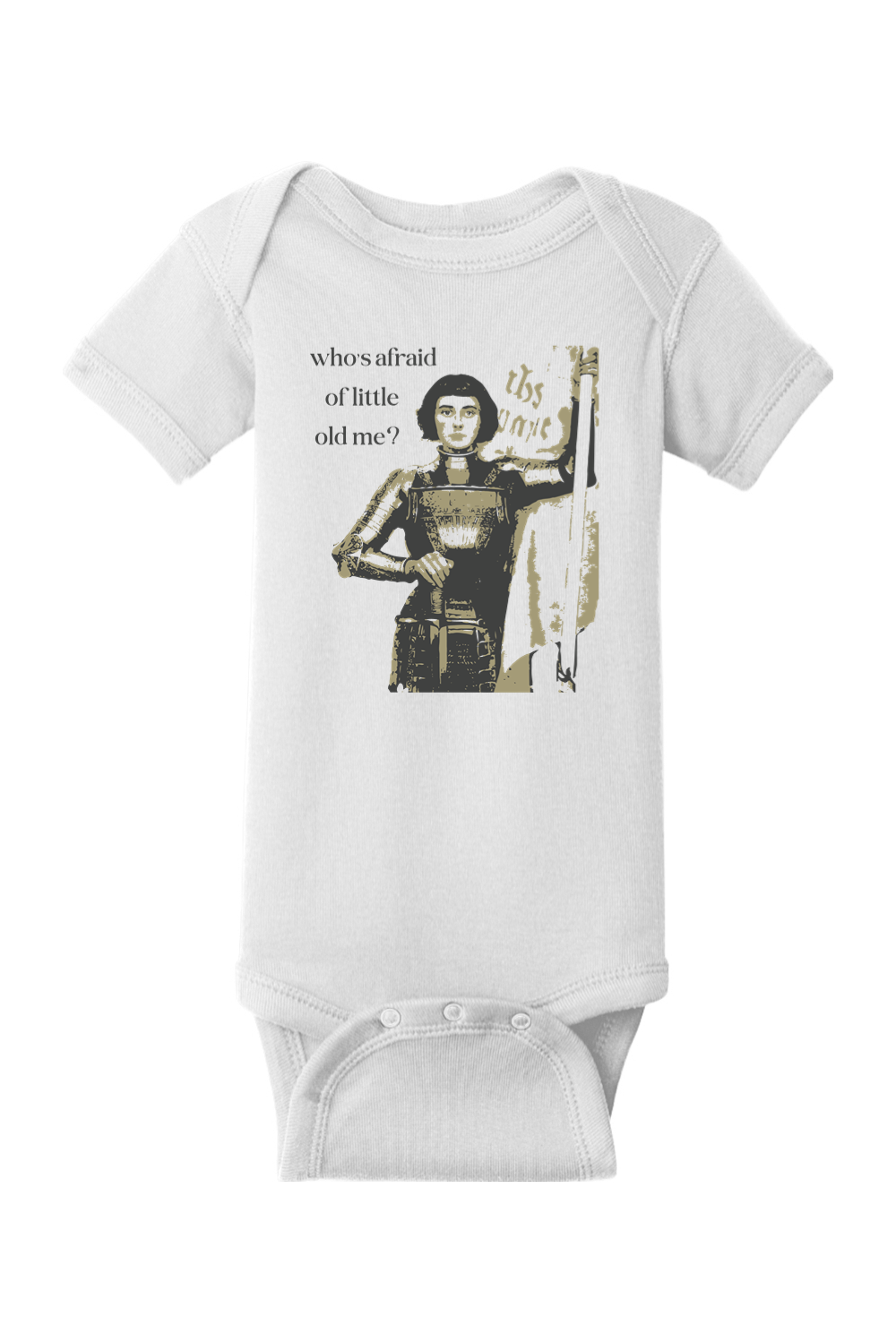 Who's Afraid of Little Old Me - St. Joan of Arc Onesie