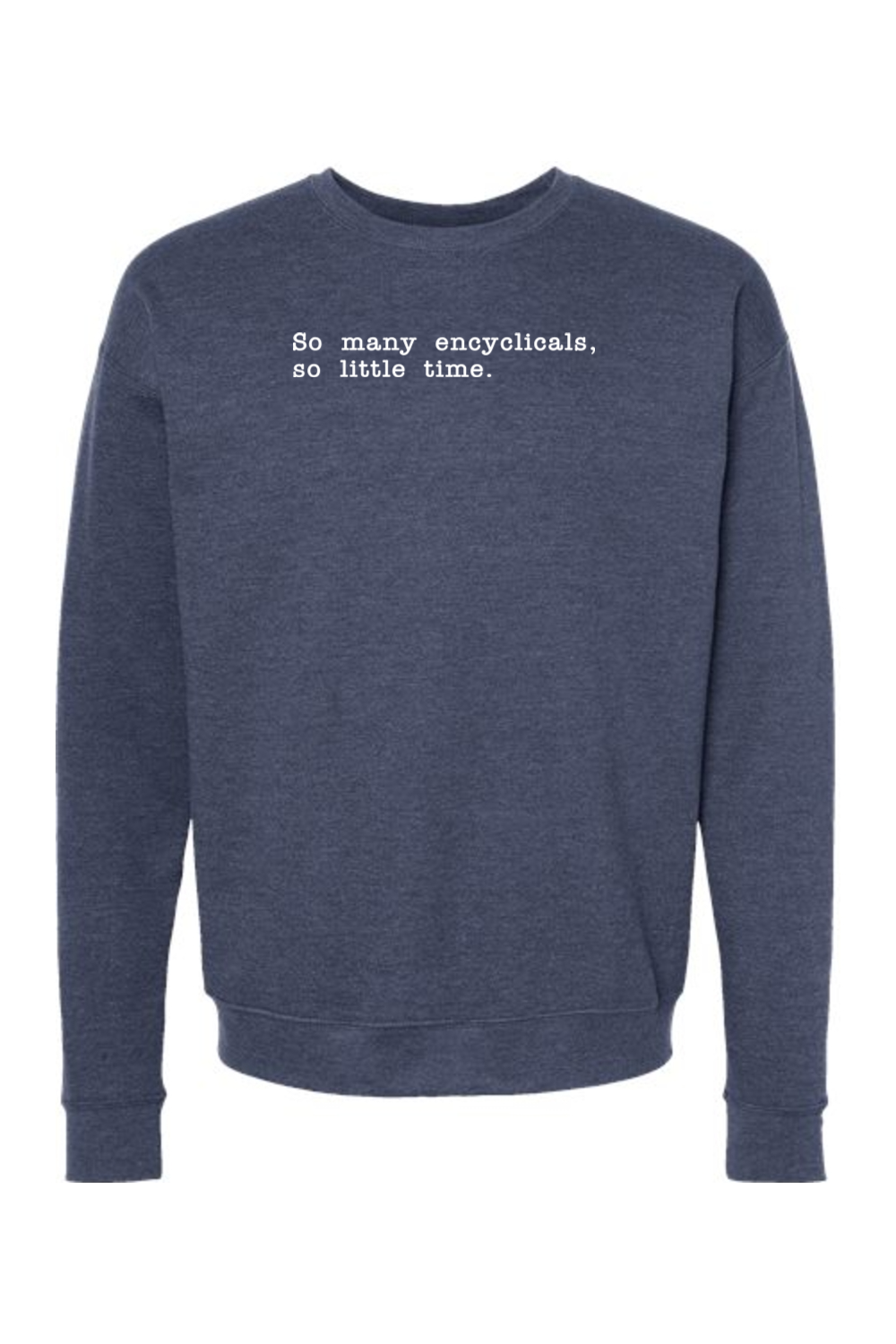 So Many Encyclicals - Encyclical Crewneck Sweatshirt