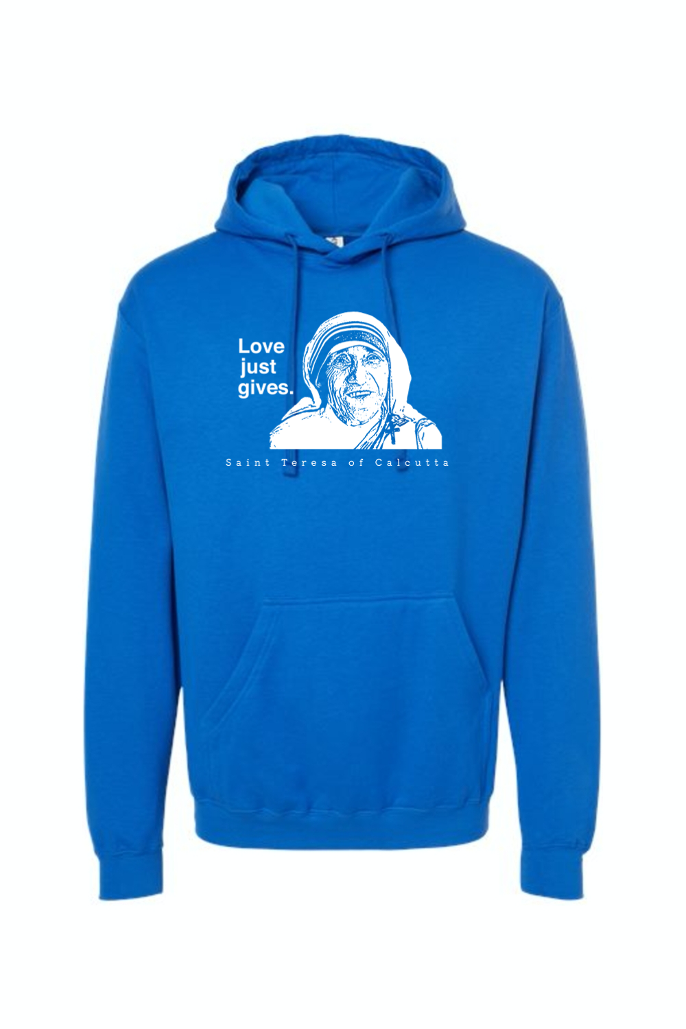 Love Just Gives - St. Teresa of Calcutta Hoodie Sweatshirt
