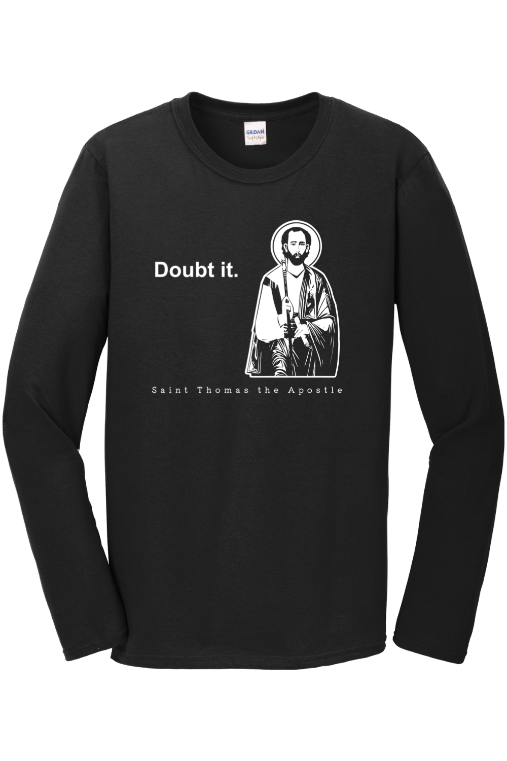 Doubt it - St. Thomas the Apostle Long Sleeve