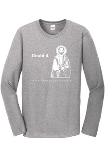 Doubt it - St. Thomas the Apostle Long Sleeve