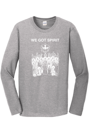 We Got Spirit - Pentecost Long Sleeve