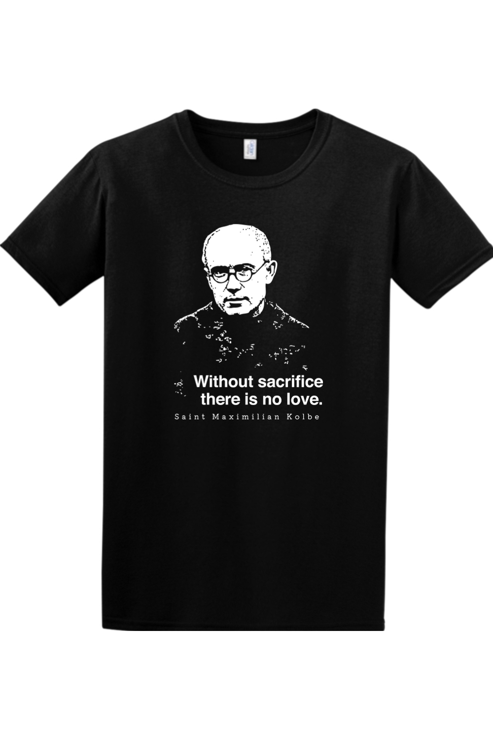 Without Sacrifice - St. Maximilian Kolbe Adult T-Shirt