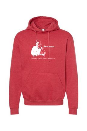 Be a Man  - Bl. Pier Giorgio Frassati Hoodie Sweatshirt