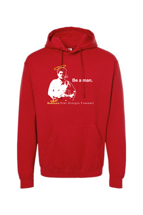 Be a Man  - St. Pier Giorgio Frassati Hoodie Sweatshirt