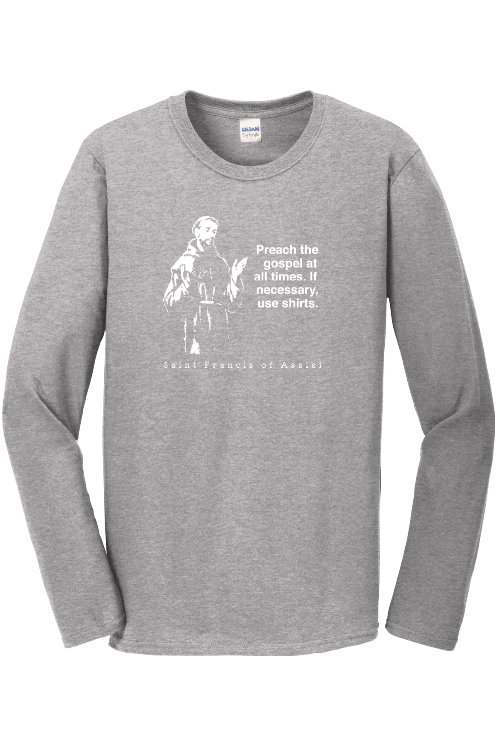 Preach the Gospel - St Francis of Assisi Long Sleeve