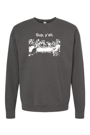 Sup y'all - Last Supper Crewneck Sweatshirt