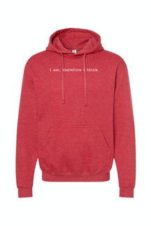 I am, Therefore I Think - Realism Philosophy Hoodie Sweatshirt