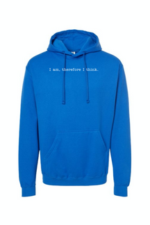 I am, Therefore I Think - Realism Philosophy Hoodie Sweatshirt